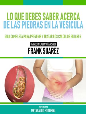 cover image of Lo Que Debes Saber Acerca De Las Piedras En La Vesicula--Basado En Las Enseñanzas De Frank Suarez